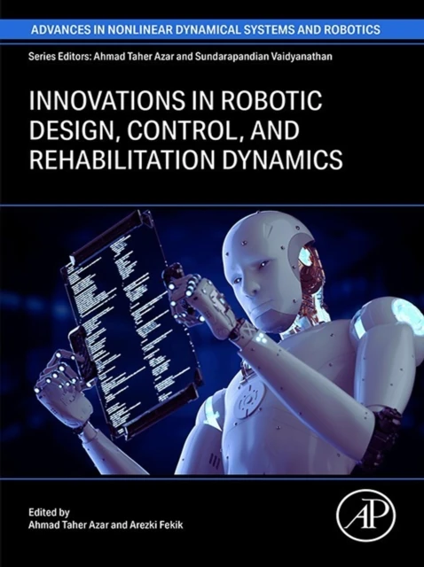 Innovations in Robotic Design, Control, and Rehabilitation Dynamics