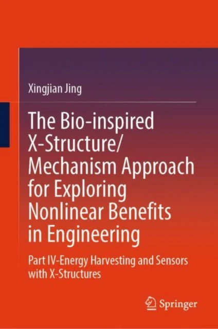 Bio-inspired X-Structure/Mechanism Approach for Exploring Nonlinear Benefits in Engineering