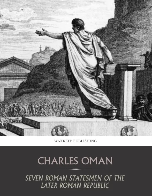 Seven Roman Statesmen of the Later Republic