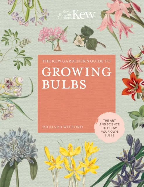 Kew Gardener's Guide to Growing Bulbs