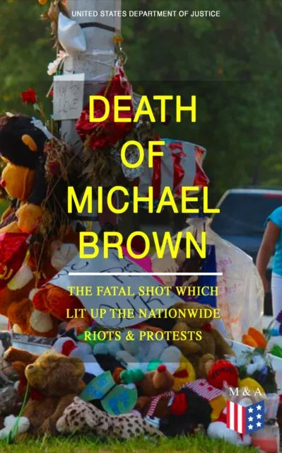 Death of Michael Brown - The Fatal Shot Which Lit Up the Nationwide Riots & Protests