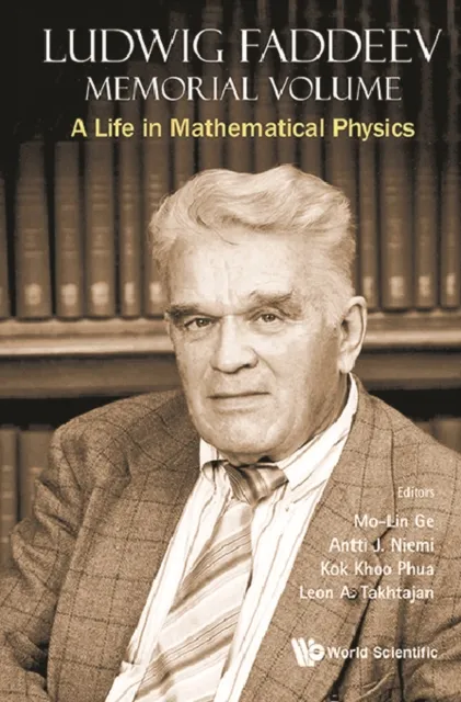 Ludwig Faddeev Memorial Volume: A Life In Mathematical Physics