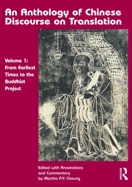 Anthology of Chinese Discourse on Translation (Volume 1)