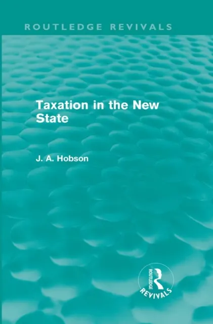 Taxation in the New State (Routledge Revivals)