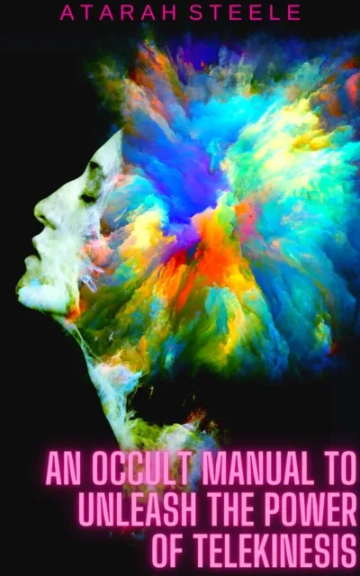 Occult Manual to Unleash the Power of Telekinesis