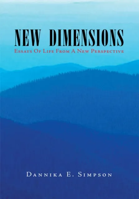 New Dimensions (Essays of Life from a New Perspective)