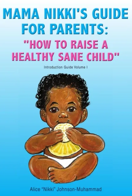 Mama Nikki's Guide for Parents: 'How to Raise a Healthy Sane Child'