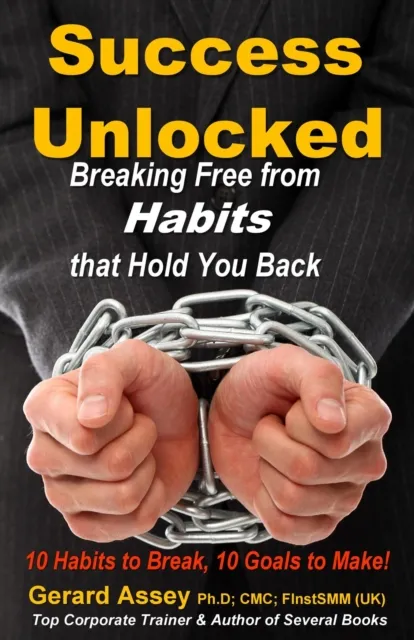 Success Unlocked: Breaking Free from Habits that Hold You Back