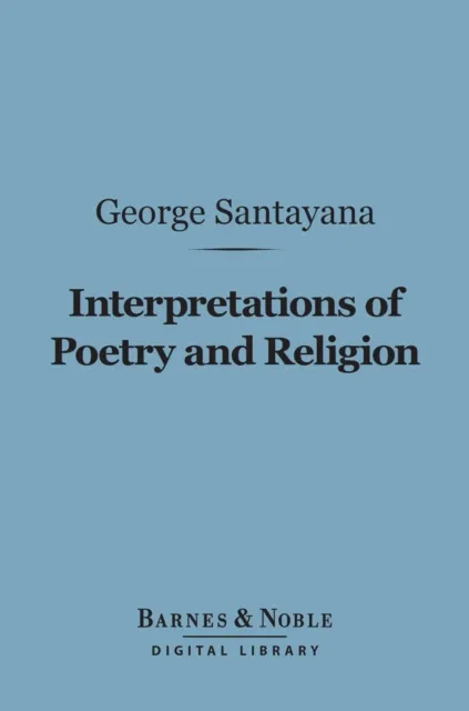 Interpretations of Poetry and Religion (Barnes & Noble Digital Library)