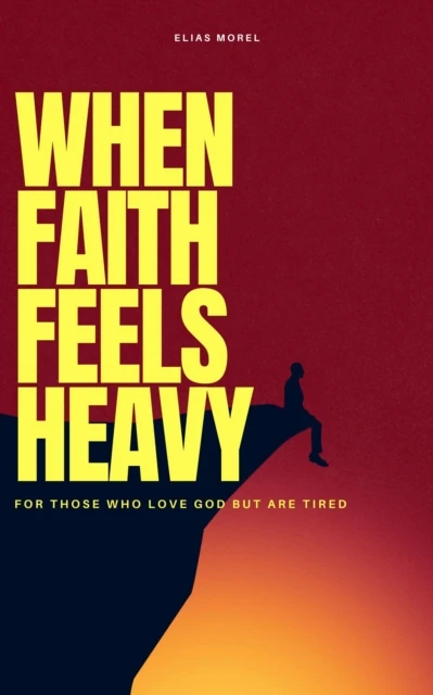 When Faith Feels Heavy