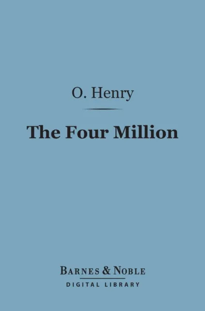Four Million (Barnes & Noble Digital Library)