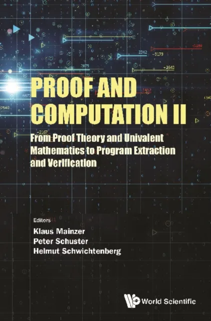Proof And Computation Ii: From Proof Theory And Univalent Mathematics To Program Extraction And Verification