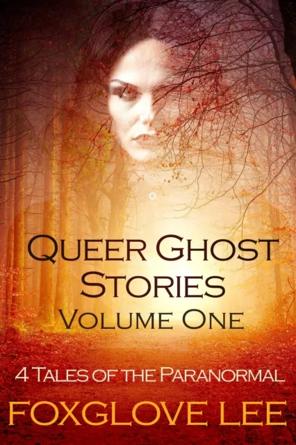 Queer Ghost Stories Volume One: 4 Tales of the Paranormal
