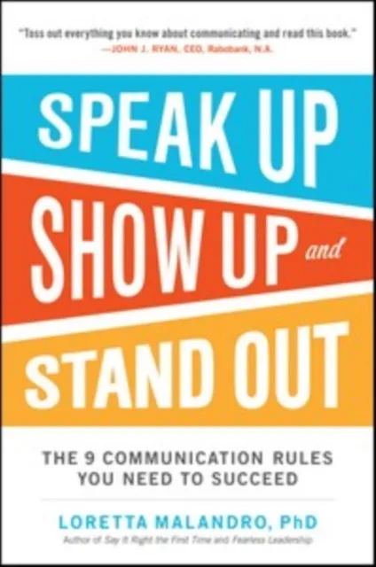Speak Up, Show Up, and Stand Out: The 9 Communication Rules You Need to Succeed