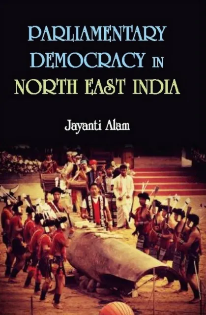 Parliamentary Democracy in North-East India