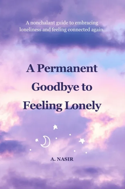 Permanent Goodbye To Feeling Lonely