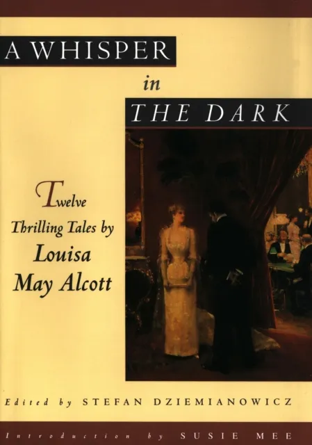 Whisper in the Dark: Twelve Thrilling Tales by Louisa May Alcott