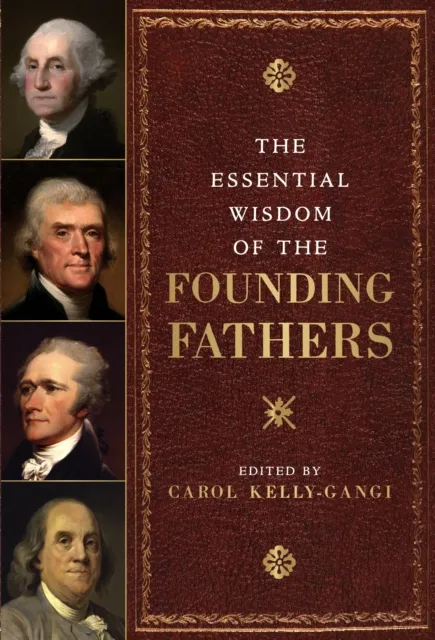 Essential Wisdom of the Founding Fathers