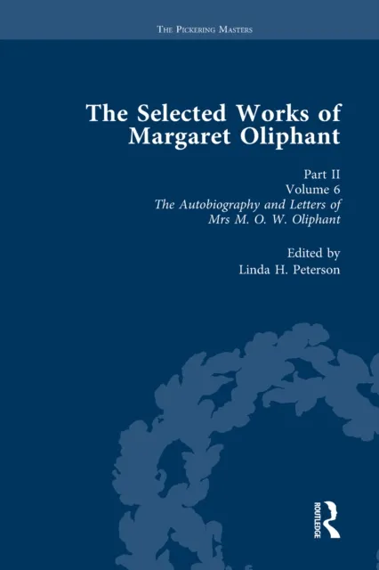 Selected Works of Margaret Oliphant, Part II Volume 6