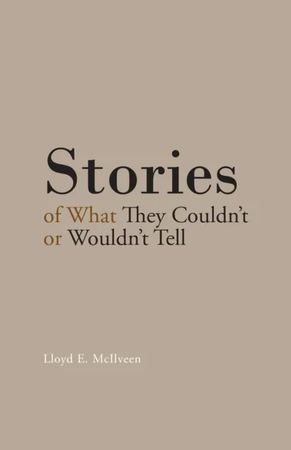 Stories of What They Couldn'T or Wouldn'T Tell