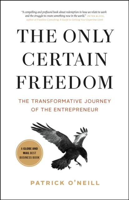 Only Certain Freedom: The Transformative Journey of the Entrepreneur