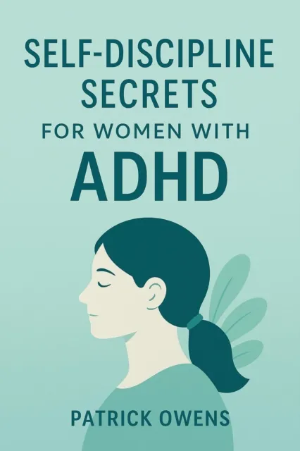Self-Discipline Secrets for Women with ADHD