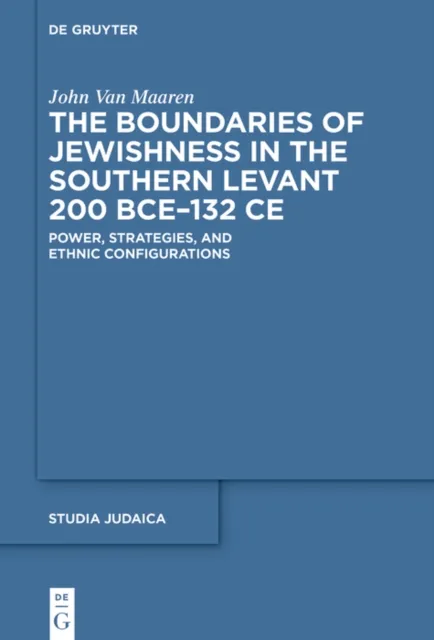 Boundaries of Jewishness in the Southern Levant 200 BCE-132 CE