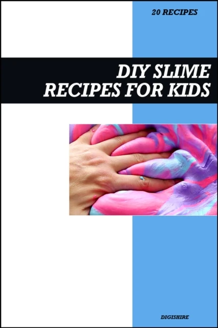 DIY Slime Recipe Book for Kids: Fun, Easy, and Safe Homemade Slime Projects with Simple Step-by-Step Instructions