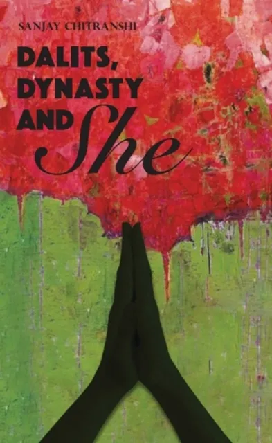 Dalits, Dynasty & She