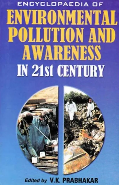 Encyclopaedia of Environmental Pollution and Awareness in 21st Century (Toxic and Hazardous Chemicals)