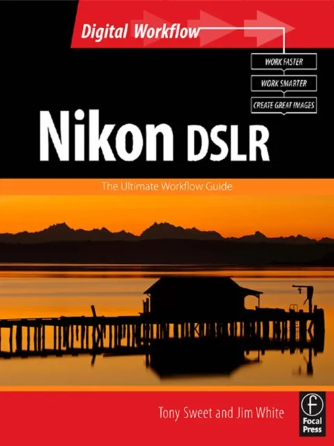 Nikon DSLR: The Ultimate Photographer's Guide