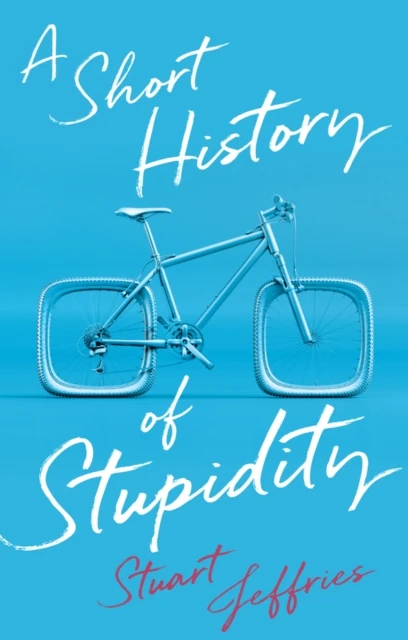 Short History of Stupidity