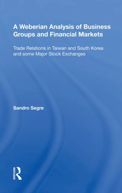 Weberian Analysis of Business Groups and Financial Markets