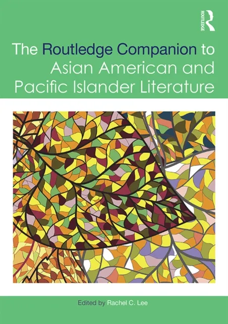 Routledge Companion to Asian American and Pacific Islander Literature