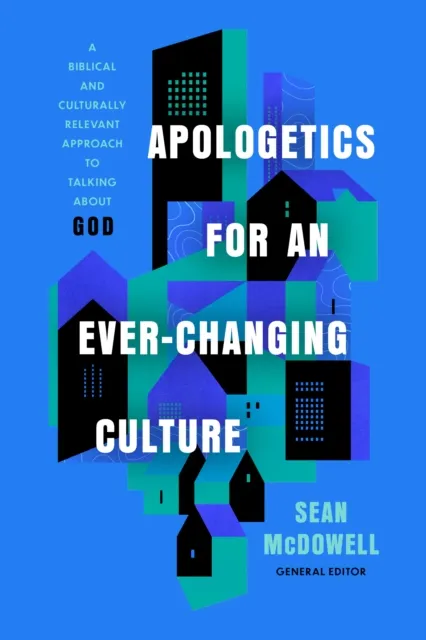 Apologetics for an Ever-Changing Culture
