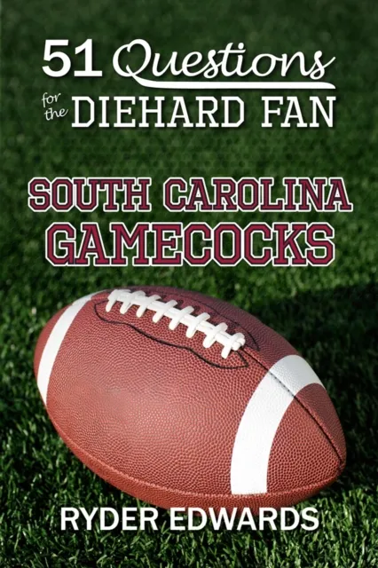 51 Questions for the Diehard Fan: South Carolina Gamecocks