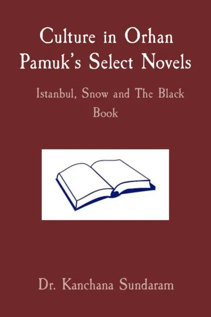 Culture in Orhan Pamuk's Select Novels  Istanbul, Snow and The Black Book