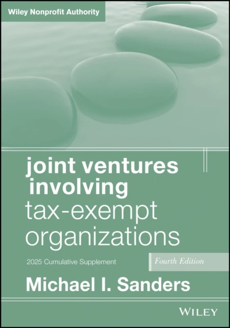 Joint Ventures Involving Tax-Exempt Organizations, 2025 Cumulative Supplement