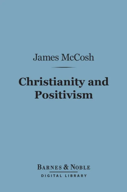 Christianity and Positivism (Barnes & Noble Digital Library)