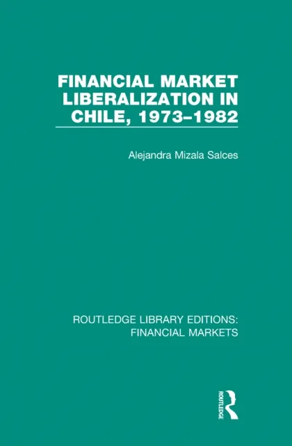Financial Market Liberalization in Chile, 1973-1982