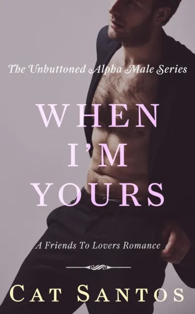 When I'm Yours: A Friends to Lovers Romance