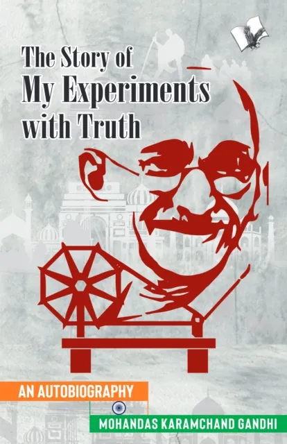 Story of My Experiments with Truth (Mahatma Gandhi's Autobiography)