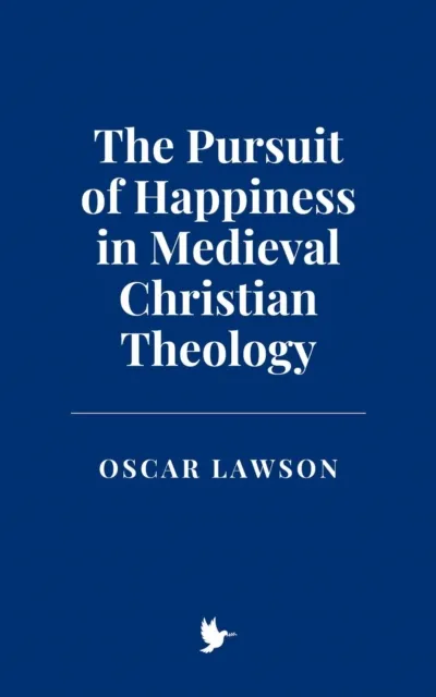 Pursuit of Happiness in Medieval Christian Theology