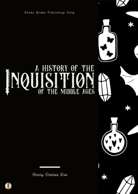 History of the Inquisition of the Middle Ages