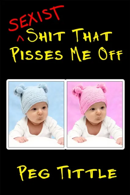 Sexist Shit that Pisses Me Off