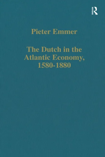Dutch in the Atlantic Economy, 1580-1880