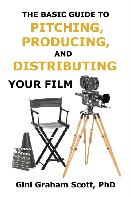 Basic Guide to Pitching, Producing and Distributing Your Film