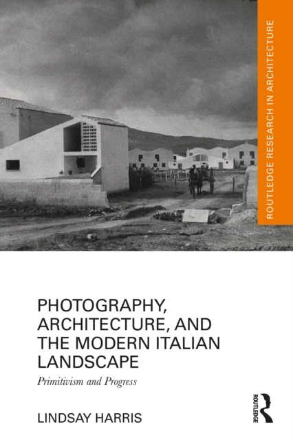 Photography, Architecture, and the Modern Italian Landscape