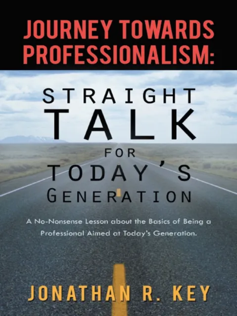 Journey Towards Professionalism: Straight Talk for Today's Generation