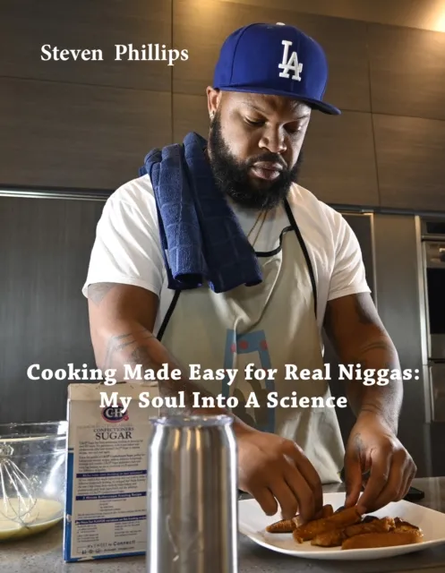 Cooking Made Easy For Real Niggas: My Soul Into a Science
